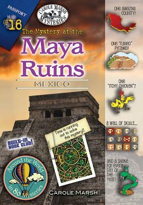 The Mystery at the Mayan Ruins: Mexico by Carole Marsh