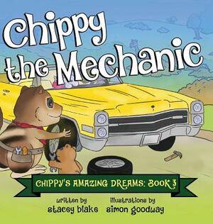 Chippy the Mechanic: Chippy's Amazing Dreams - book 3 by Stacey Blake