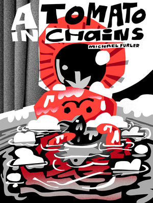 A Tomato In Chains by Michael Furler