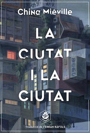 La ciutat i la ciutat by China Miéville