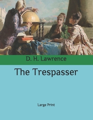 The Trespasser: Large Print by D.H. Lawrence