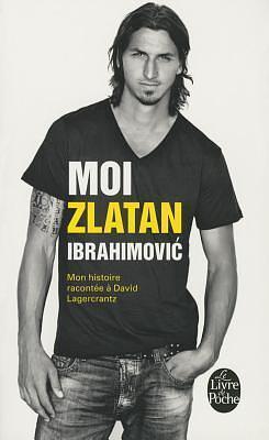 Moi Zlatan Ibrahimovic by David Lagercrantz, David Lagercrantz, Zlatan Ibrahimović