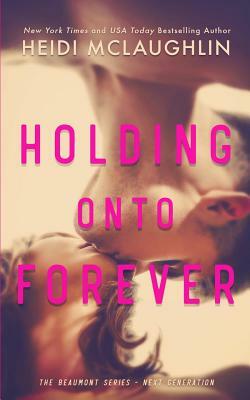 Holding Onto Forever by Heidi McLaughlin