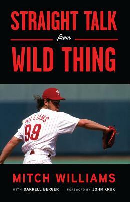 Straight Talk from Wild Thing by Darrell Berger, Mitch Williams