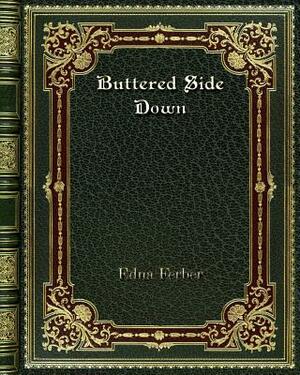 Buttered Side Down by Edna Ferber