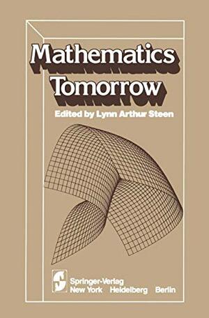 Mathematics Tomorrow by Lynn Arthur Steen