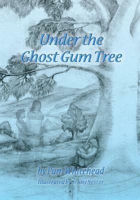 Under the Ghost Gum Tree by Pam Whitehead, Pam Whiehead