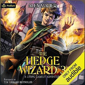 The Hedge Wizard 3: A LitRPG/GameLit Adventure by Alex Maher