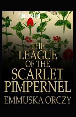 The League of the Scarlet Pimpernel Illustrated by Emma Orczy