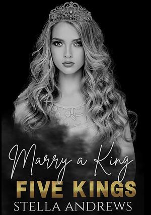 Marry a King by Stella Andrews, Stella Andrews