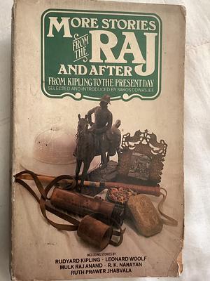 More Stories from the Raj and After by Saros Cowasjee