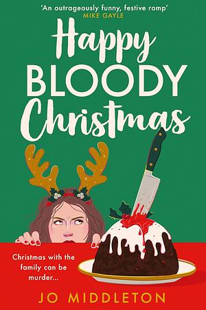 Happy Bloody Christmas by Jo Middleton, Jo Middleton