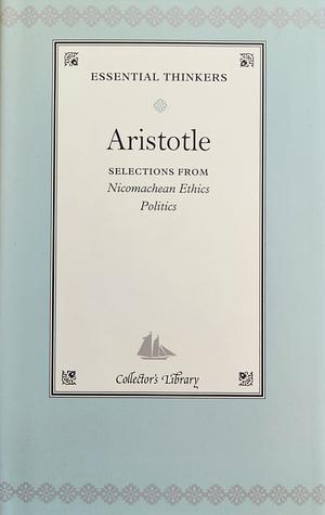 Aristotle: Selections from Nicomachean Ethics, Politics by Aristotle