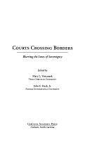 Courts Crossing Borders: Blurring the Lines of Sovereignty by Mary L. Volcansek, John F. Stack