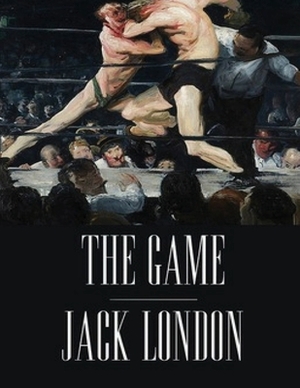 The Game (Annotated) by Jack London