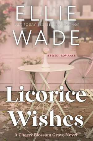 Licorice Wishes by Ellie Wade