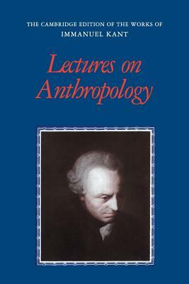 Lectures on Anthropology by Immanuel Kant