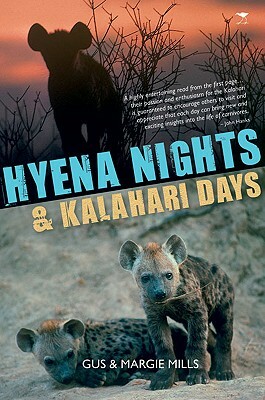 Hyena Nights & Kalahari Days by Gus Mills, Margie Mills