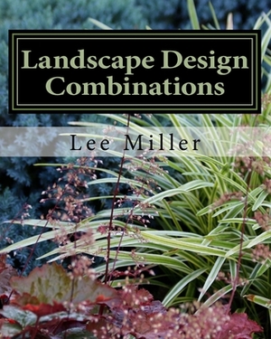 Landscape Design Combinations by Lee Miller