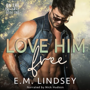 Love Him Free by E.M. Lindsey