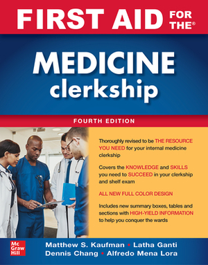 First Aid for the Medicine Clerkship, Fourth Edition by Latha Ganti, Matthew S. Kaufman, Dennis Chang