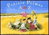 Prairie Primer: A to Z by Susan Condie Lamb, Caroline Stutson