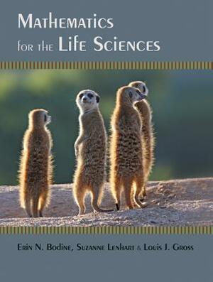 Mathematics for the Life Sciences by Erin N. Bodine, Louis J. Gross, Suzanne Lenhart