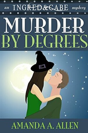 Murder by Degrees (Ingrid & Gabe) by Amanda A. Allen