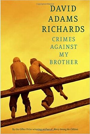 Crimes Against My Brother by David Adams Richards