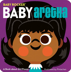Baby Aretha: A Book about Girl Power by Running Press