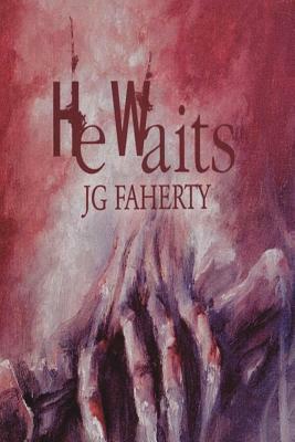 He Waits by J.G. Faherty
