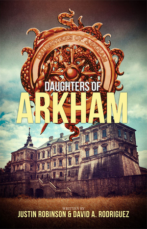 Daughters of Arkham by Mallory Schleif, Justin Robinson, Charles Paul Wilson III, David A. Rodriguez