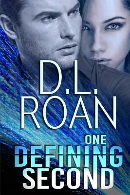 One Defining Second: A Romantic Thriller by D.L. Roan