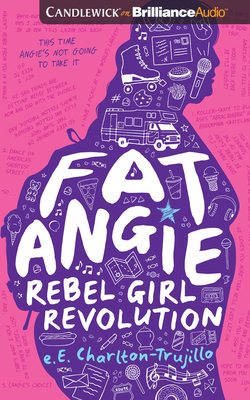 Fat Angie: Rebel Girl Revolution by E. E. Charlton-Trujillo