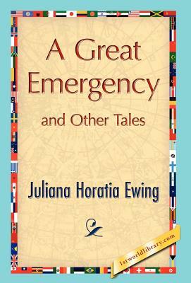 A Great Emergency and Other Tales by Juliana Horatia Ewing