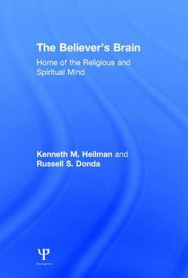 The Believer's Brain: Home of the Religious and Spiritual Mind by Russell S. Donda, Kenneth M. Heilman