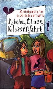 Liebe, Chaos, Klassenfahrt by Irene Zimmermann