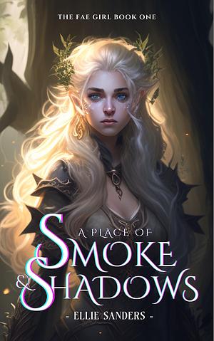 A Place of Smoke & Shadows by Ellie Sanders, Ellie Sanders