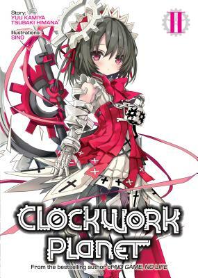 Clockwork Planet (Light Novel) Vol. 2 by Tsubaki Himana, Yuu Kamiya