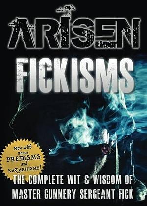 ARISEN : Fickisms: The Complete Wit and Wisdom of Master Gunnery Sergeant Fick by Michael Fuchs