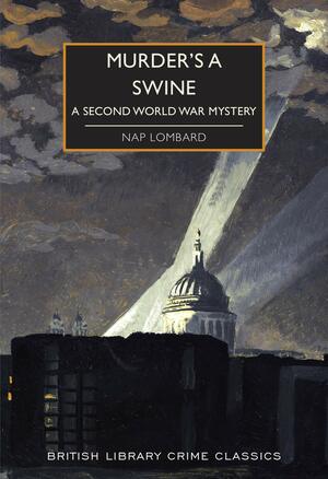 Murder's a Swine: A Second World Way Mystery by Nap Lombard