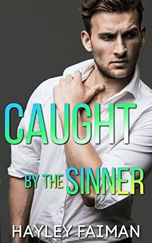 Caught by the Sinner by Hayley Faiman