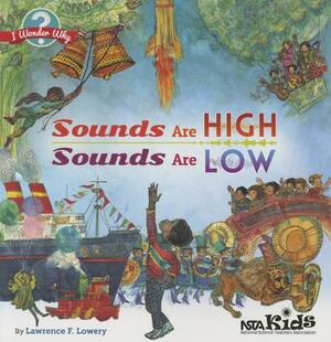 Sounds Are High, Sounds Are Low by Lawrence F. Lowery