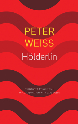 Hölderlin: A Play in Two Acts by Peter Weiss