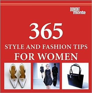 365 Style and Fashion Tips for Women by Claudia Piras, Bernhard Roetzel