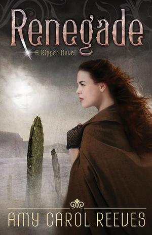 Renegade by Amy Carol Reeves