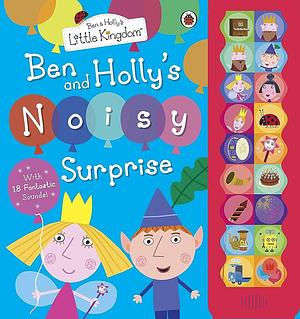 Ben and Holly's Noisy Surprise by Neville Astley, Mark Baker