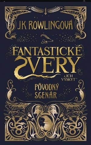 Fantastické zvery a ich výskyt by J.K. Rowling