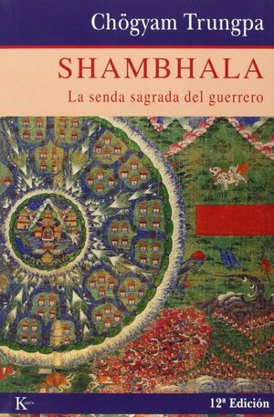 Shambhala: La senda sagrada del guerrero by Chögyam Trungpa