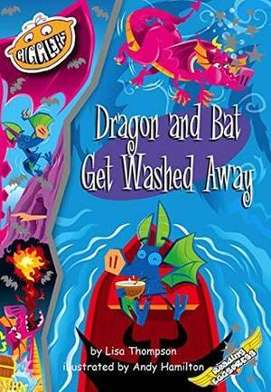 Dragon and Bat Get Washed Away by Lisa Thompson